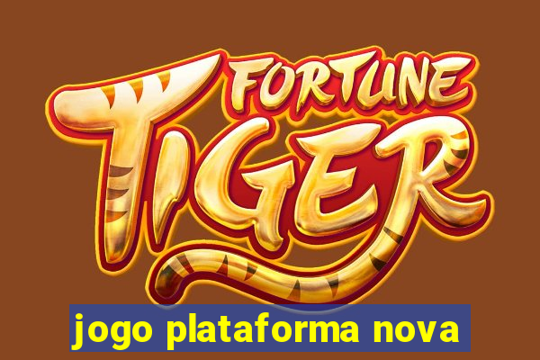 jogo plataforma nova